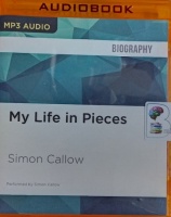 My Life in Pieces written by Simon Callow performed by Simon Callow on MP3 CD (Unabridged)